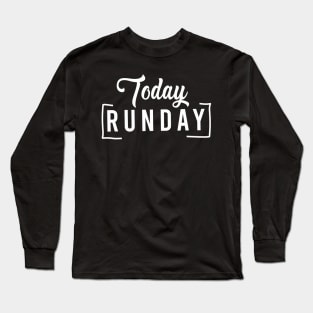 today run day Long Sleeve T-Shirt